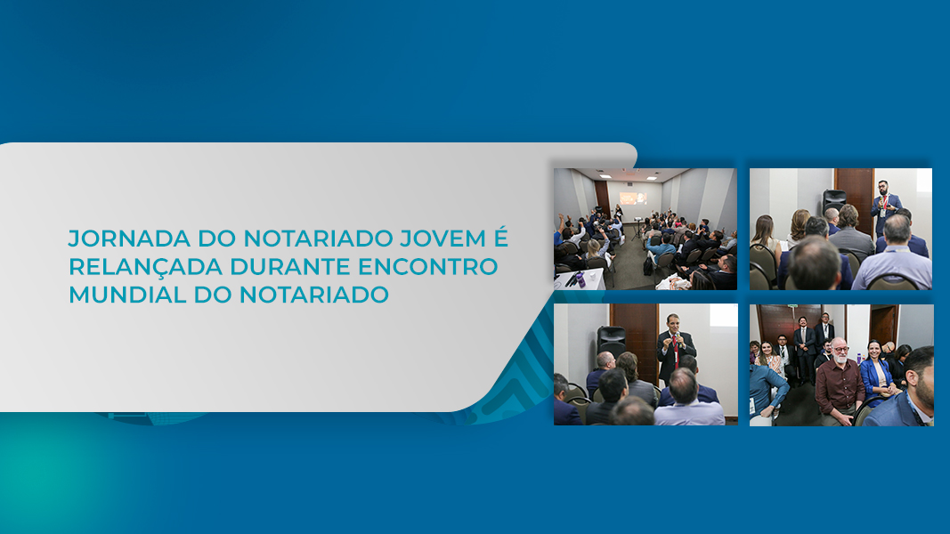 Jornada Do Notariado Jovem é Relançada Durante Encontro Mundial Do Notariado